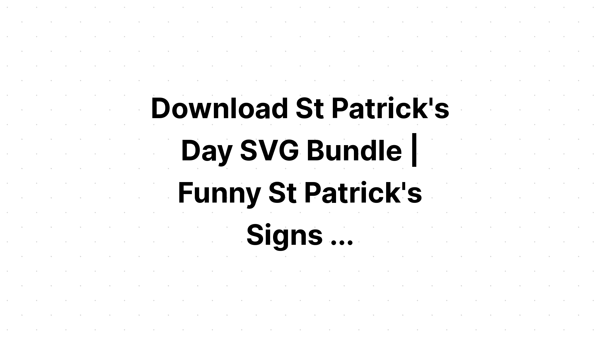 Download St Patricks Svg Bundle St Pattys Shirt SVG File